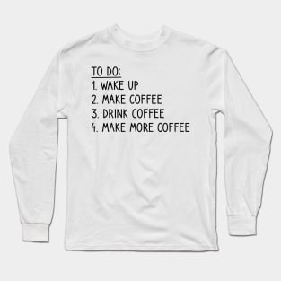 Coffee To-Do List Funny Long Sleeve T-Shirt